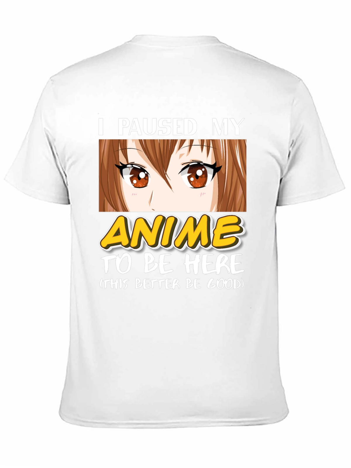 I Paused My Anime T-Shirt - Funny Otaku Tee