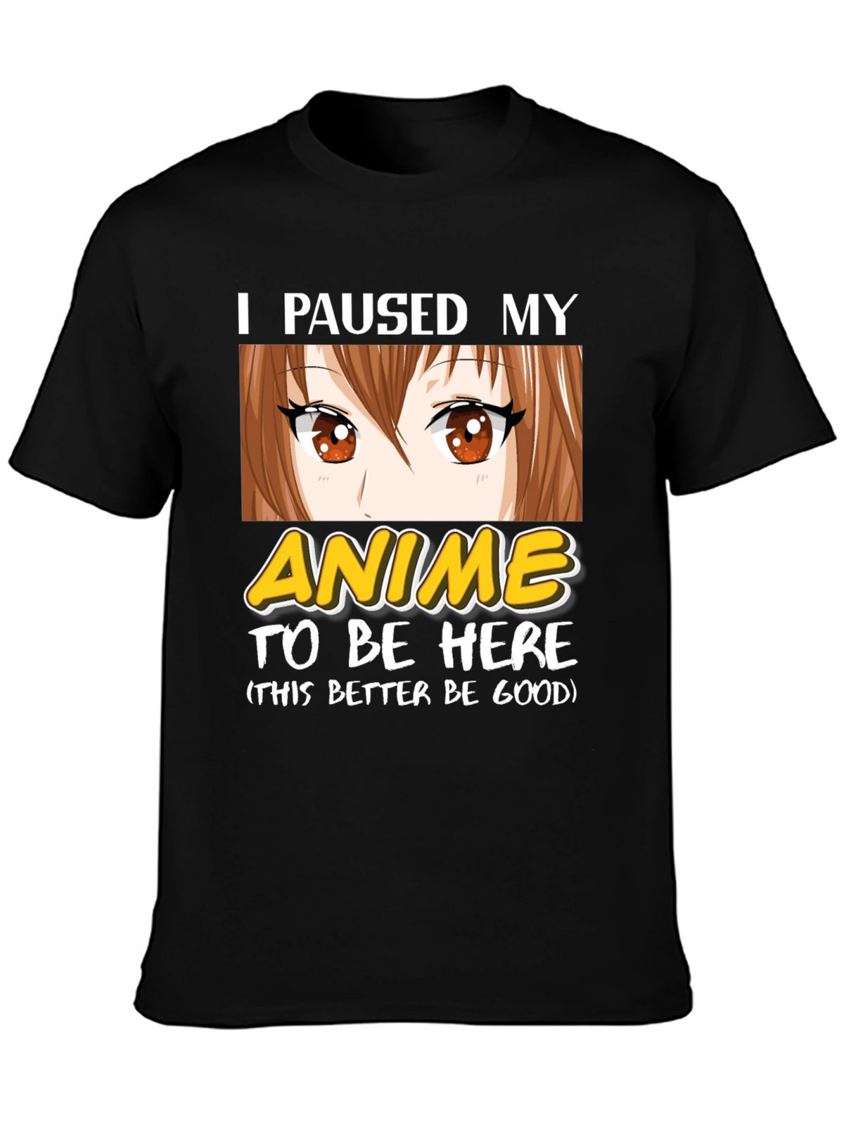 I Paused My Anime T-Shirt - Funny Otaku Tee