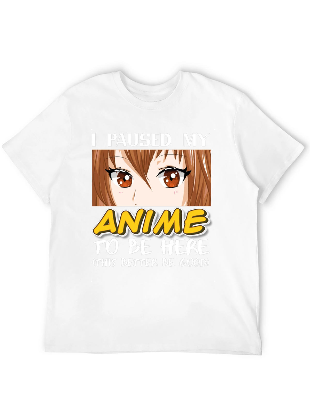 I Paused My Anime T-Shirt - Funny Otaku Tee