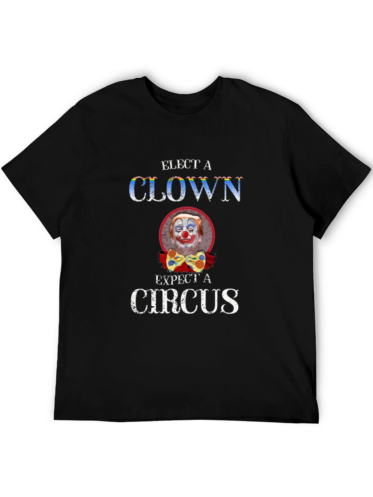 Elect a Clown Expect a Circus Graphic Tee