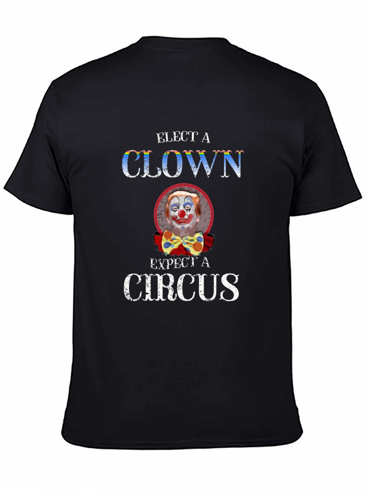 Elect a Clown Expect a Circus Graphic Tee