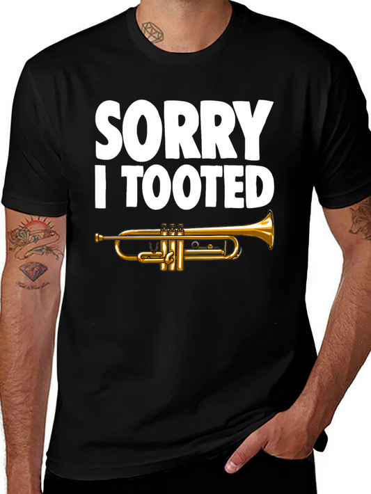 Sorry I Tooted T-Shirt - Funny Trumpet Player Tee