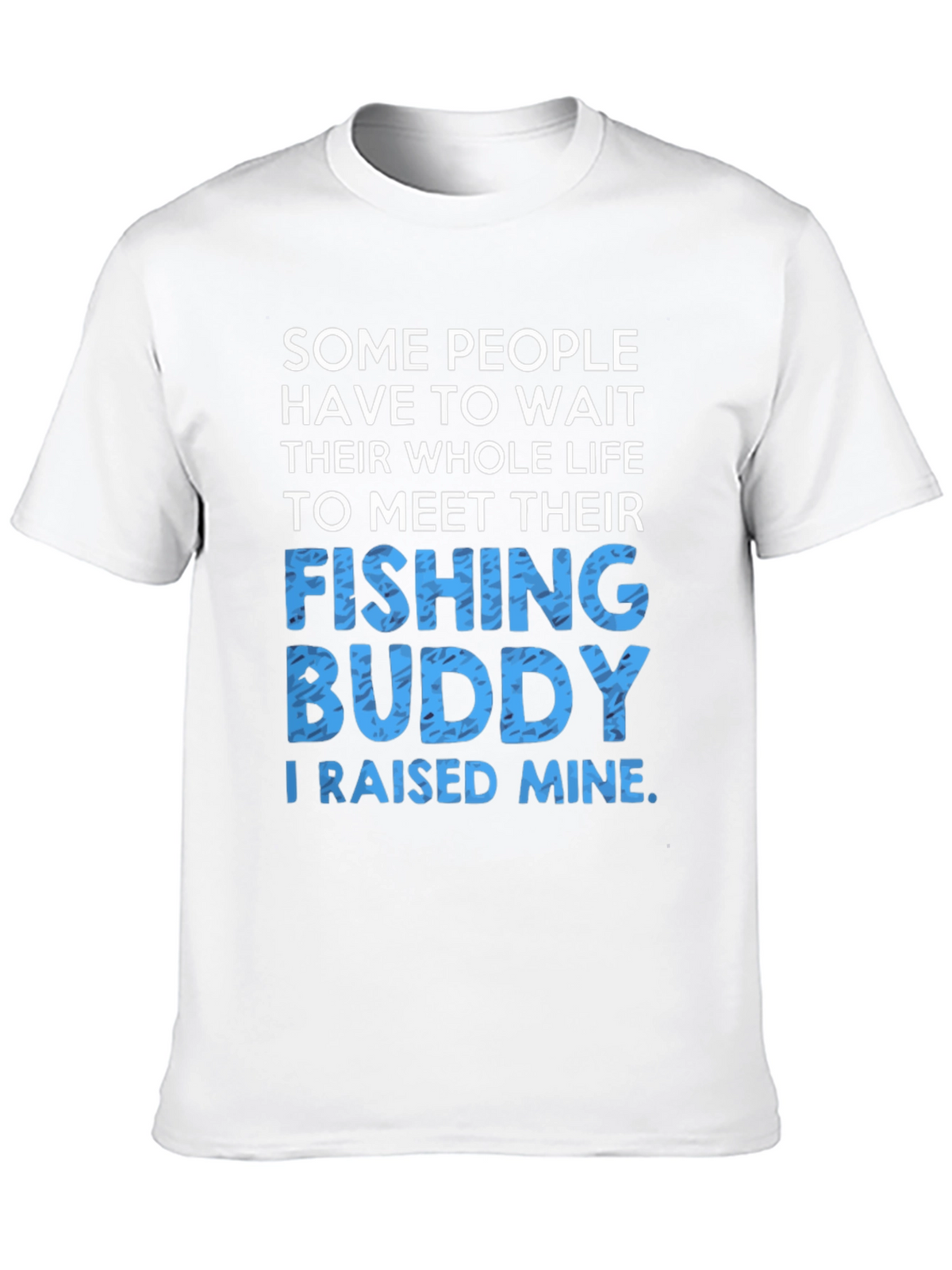 Fishing Buddy T-Shirt: Raised Mine
