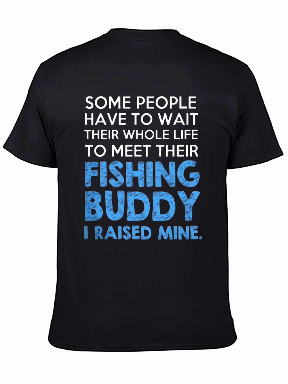 Fishing Buddy T-Shirt: Raised Mine