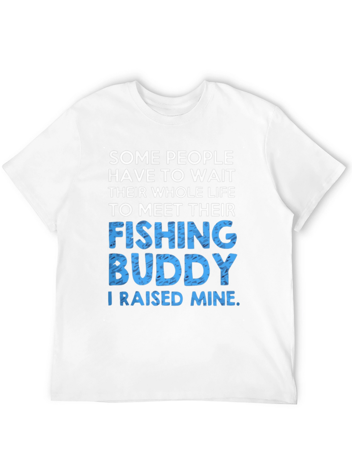 Fishing Buddy T-Shirt: Raised Mine