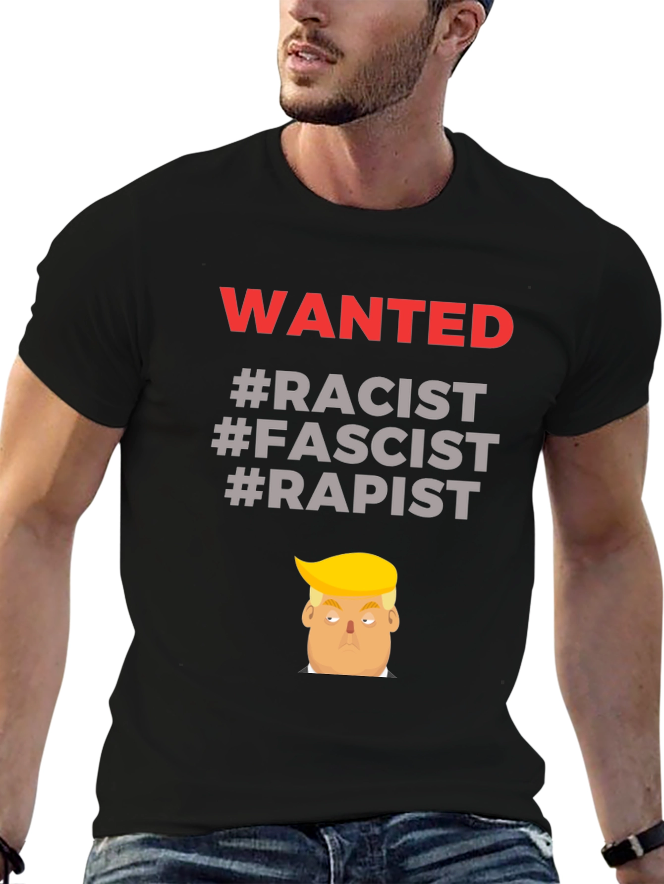 Controversial Graphic Tee - Wanted Racist Fascist Rapist