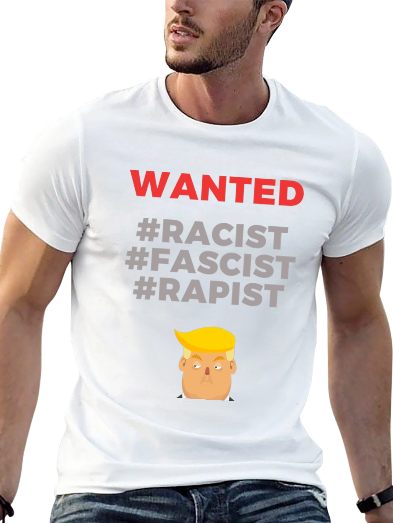 Controversial Graphic Tee - Wanted Racist Fascist Rapist
