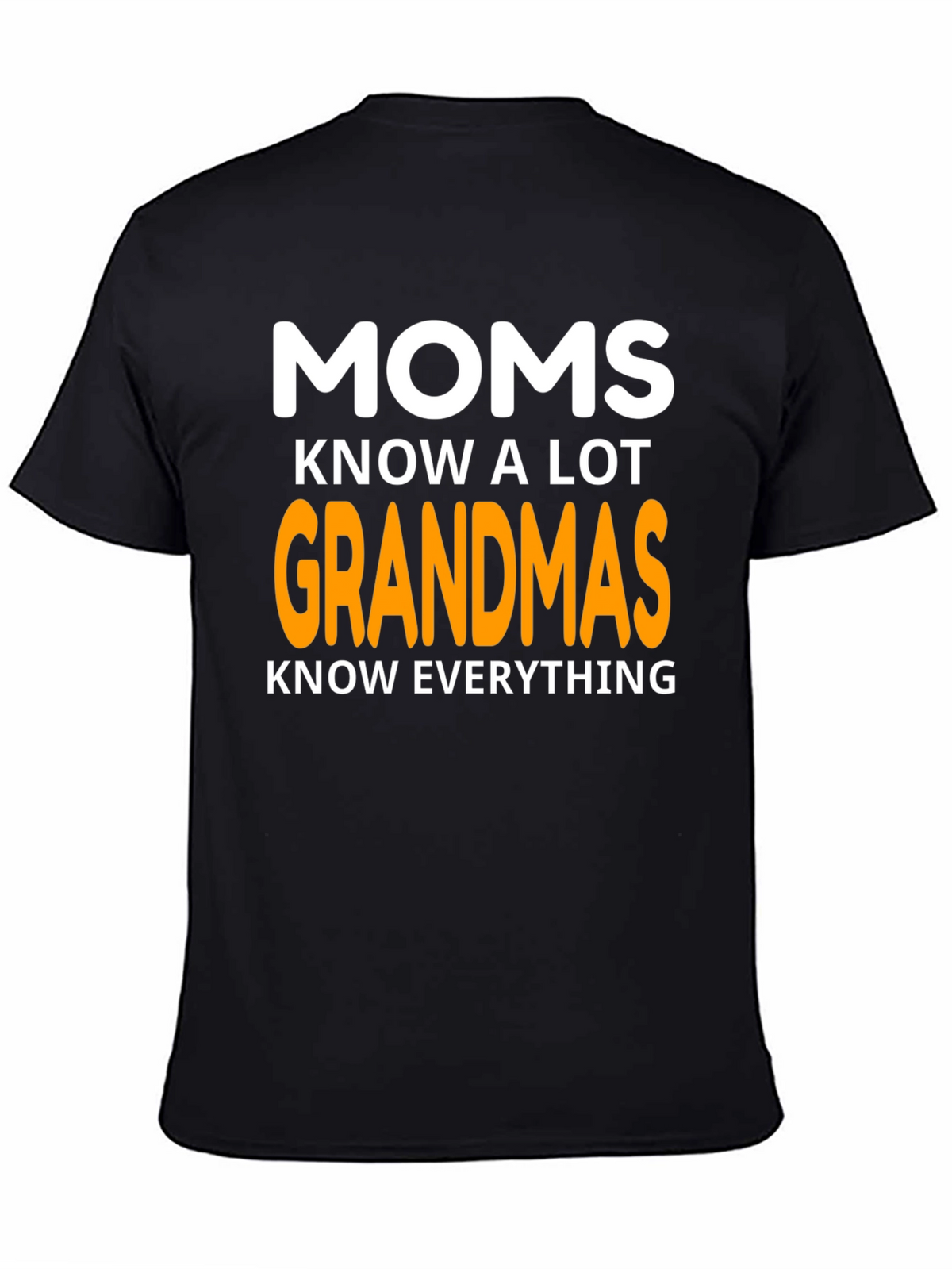 Moms Know A Lot Grandmas Know Everything Graphic T-Shirt