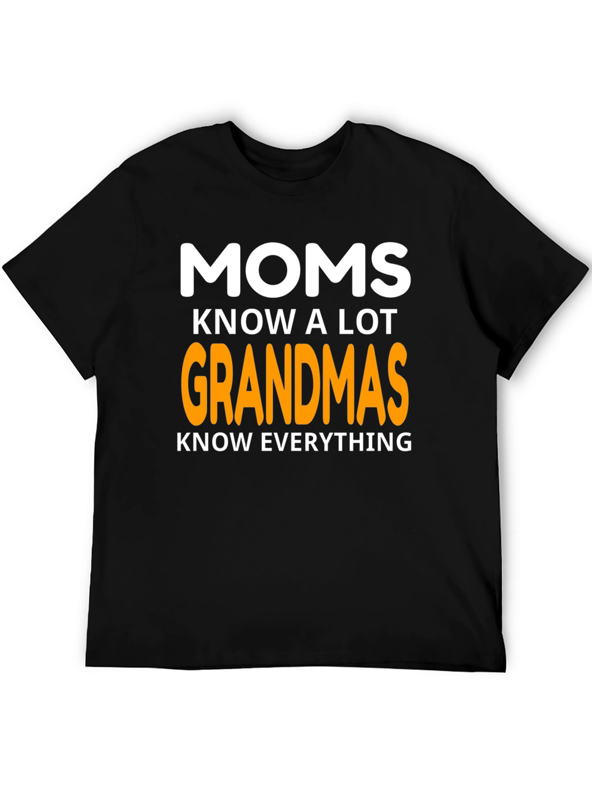 Moms Know A Lot Grandmas Know Everything Graphic T-Shirt