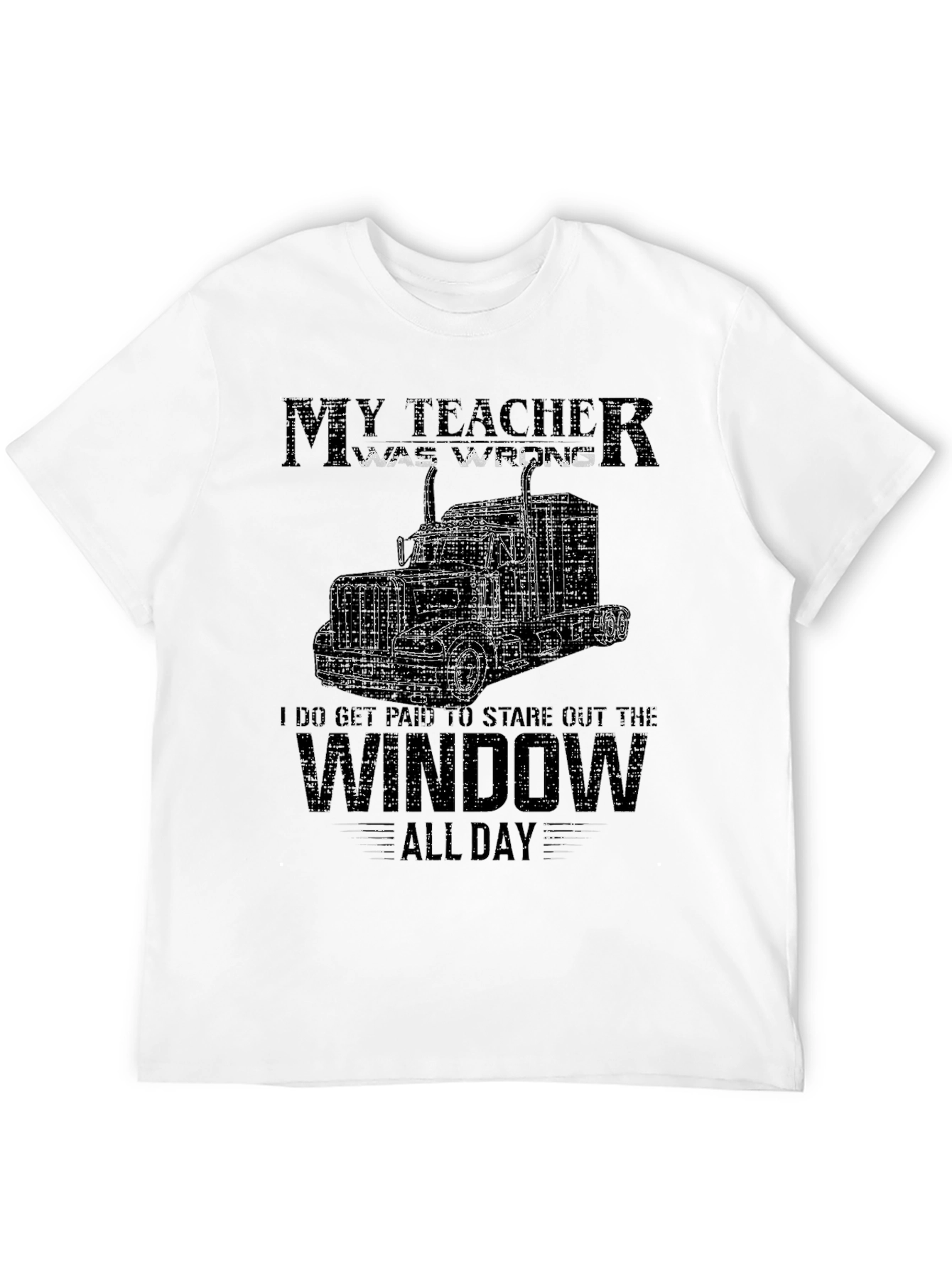 Trucker T-Shirt: My Teacher Was Wrong