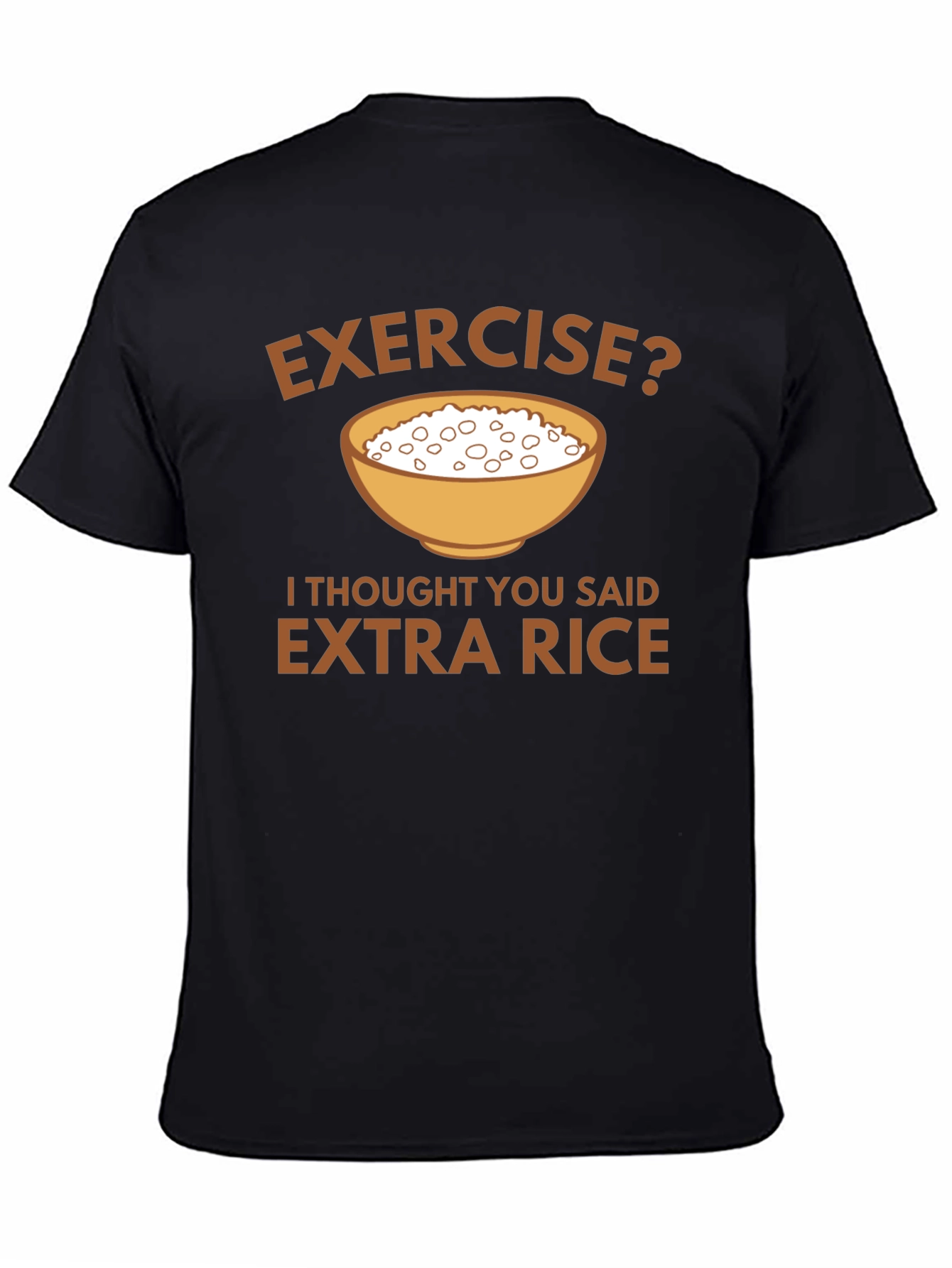Exercise? Extra Rice Graphic T-Shirt