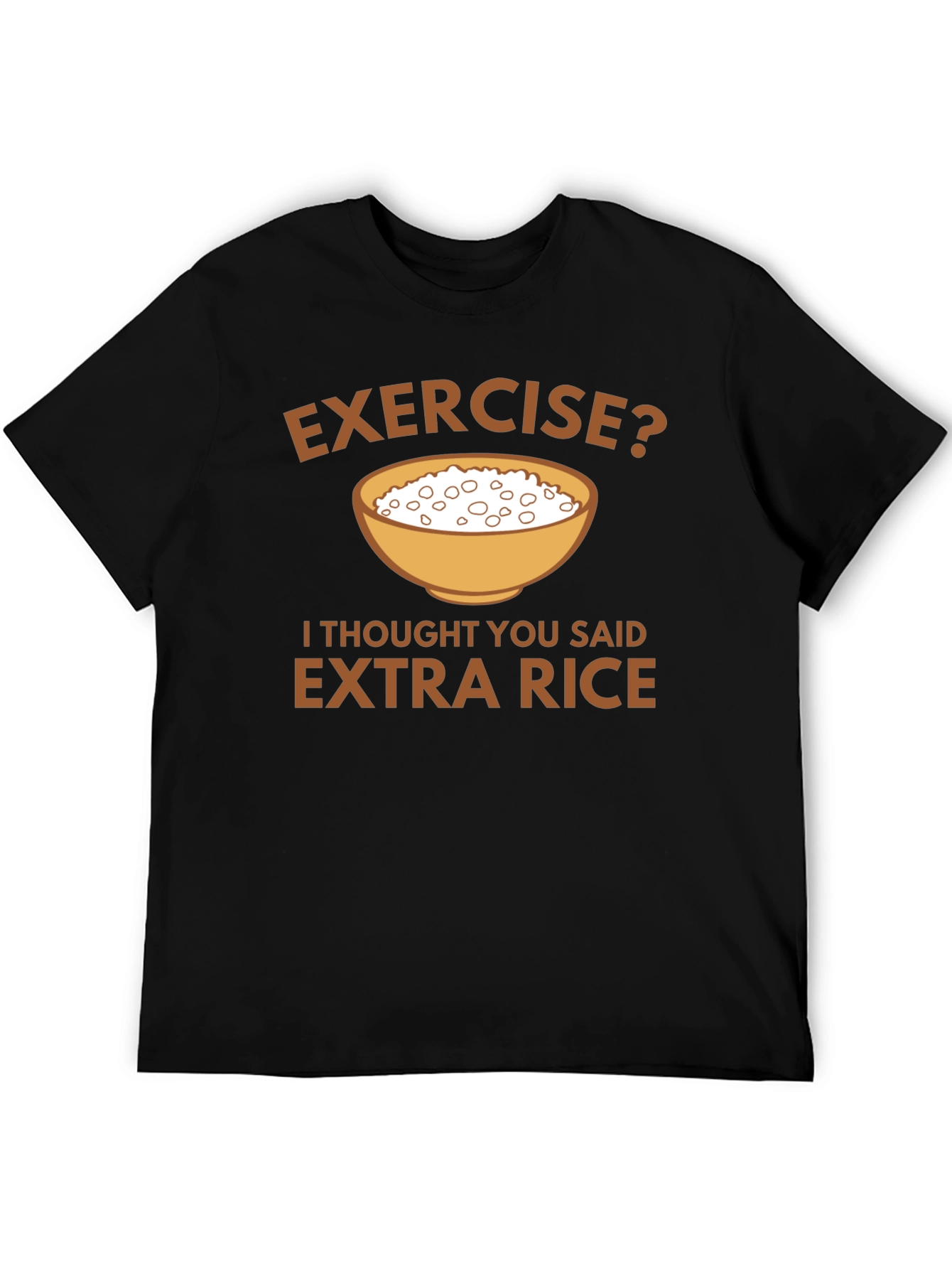 Exercise? Extra Rice Graphic T-Shirt
