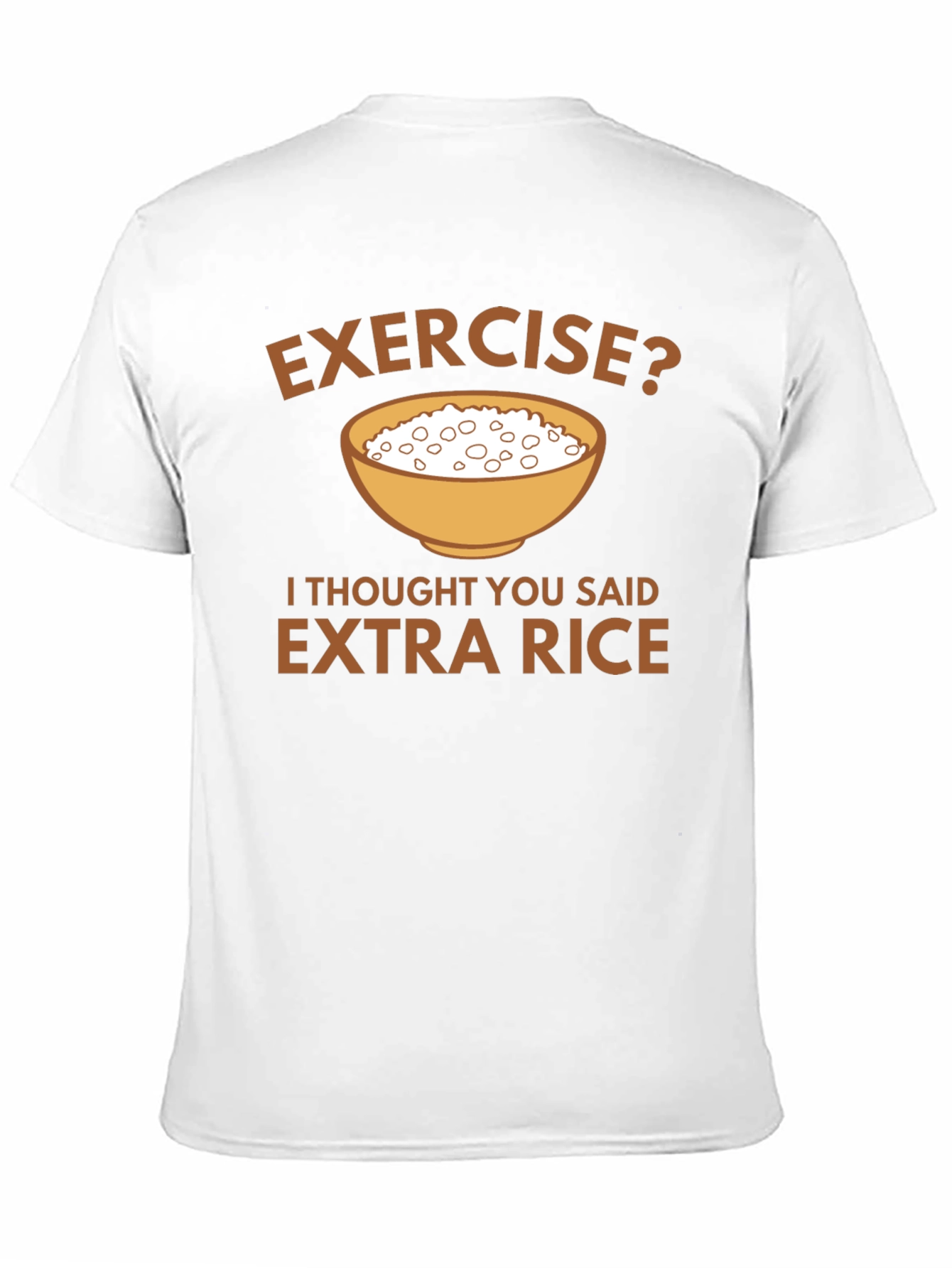 Exercise? Extra Rice Graphic T-Shirt