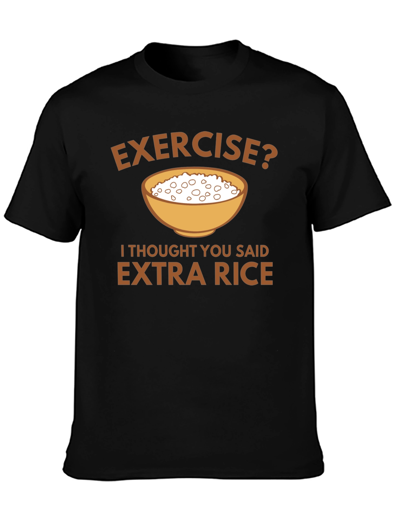 Exercise? Extra Rice Graphic T-Shirt