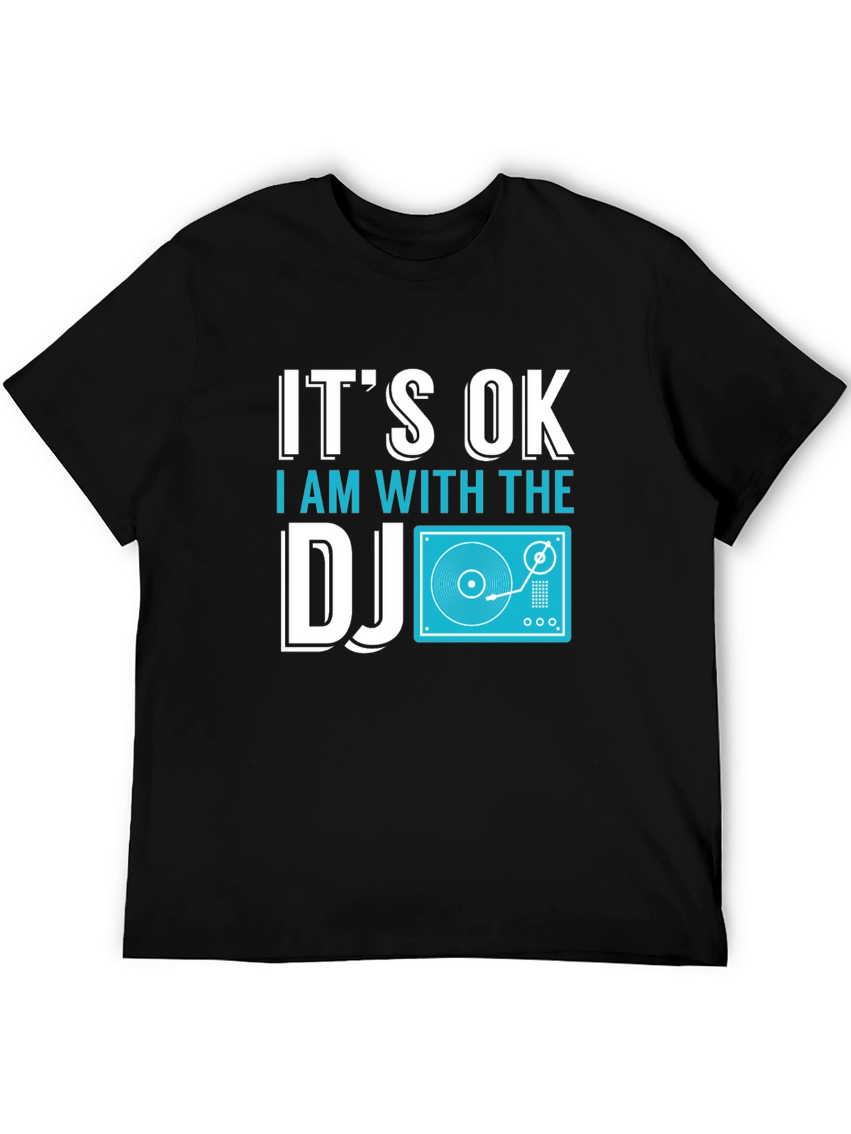 Its OK I Am With The DJ T-Shirt