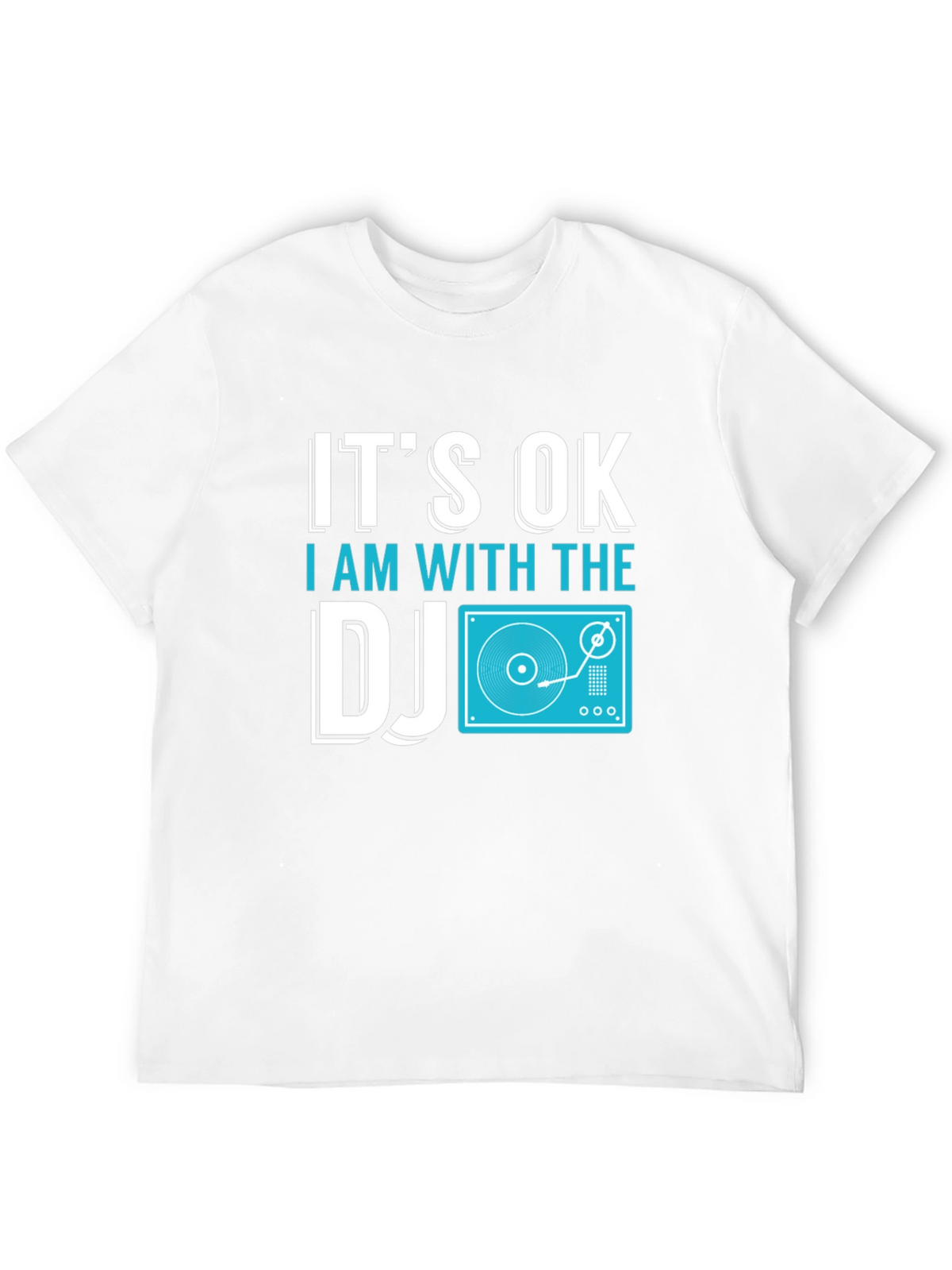 Its OK I Am With The DJ T-Shirt