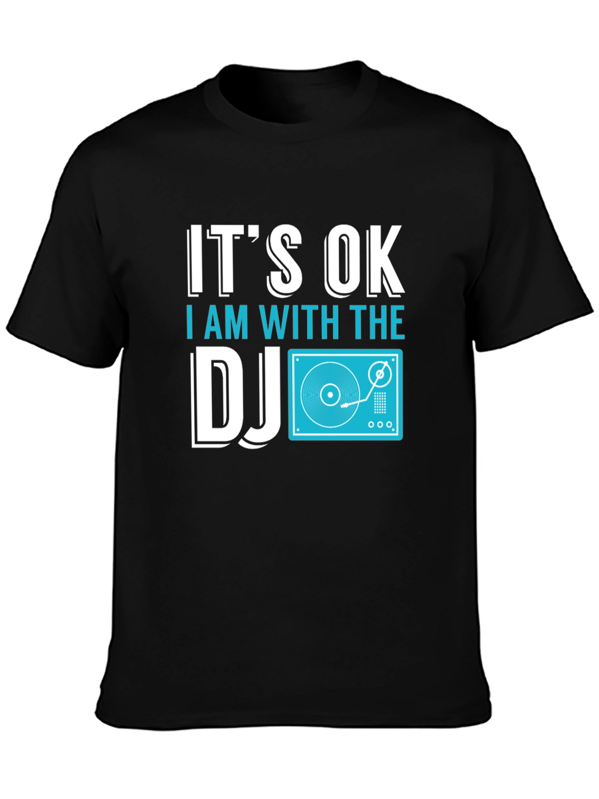 Its OK I Am With The DJ T-Shirt