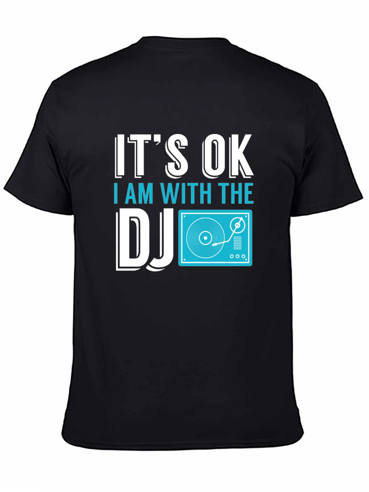 Its OK I Am With The DJ T-Shirt