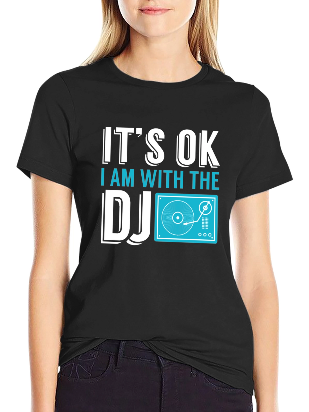 Its OK I Am With The DJ T-Shirt