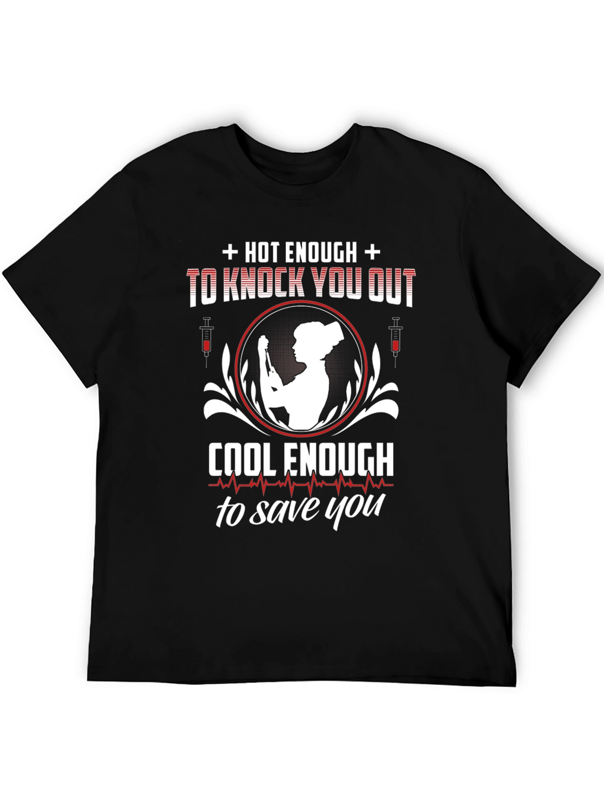 Hot Enough to Knock You Out Nurse T-Shirt