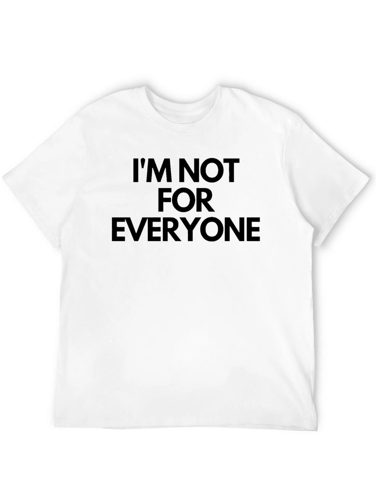 Im Not for Everyone - Bold Statement T-Shirt