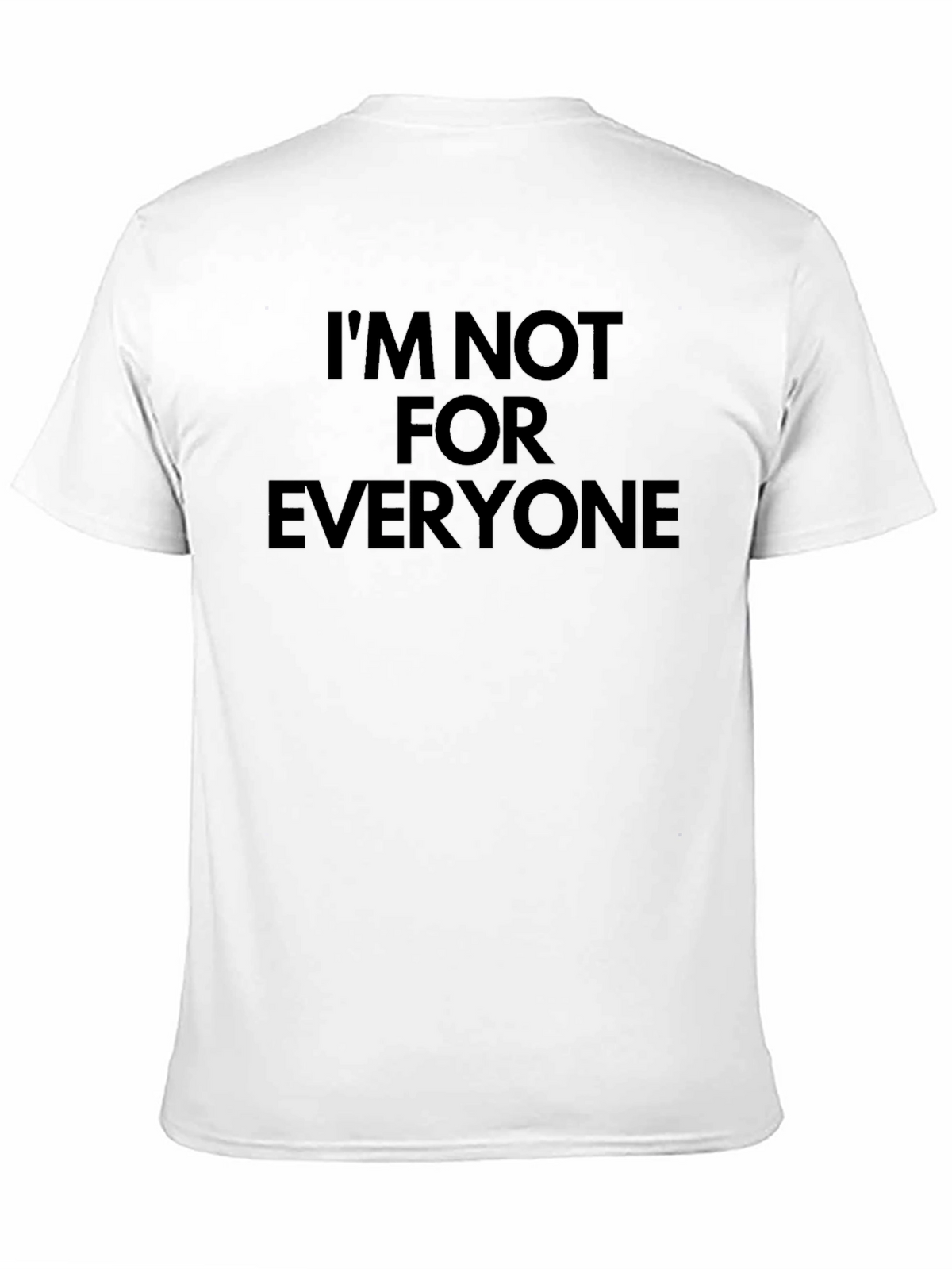 Im Not for Everyone - Bold Statement T-Shirt