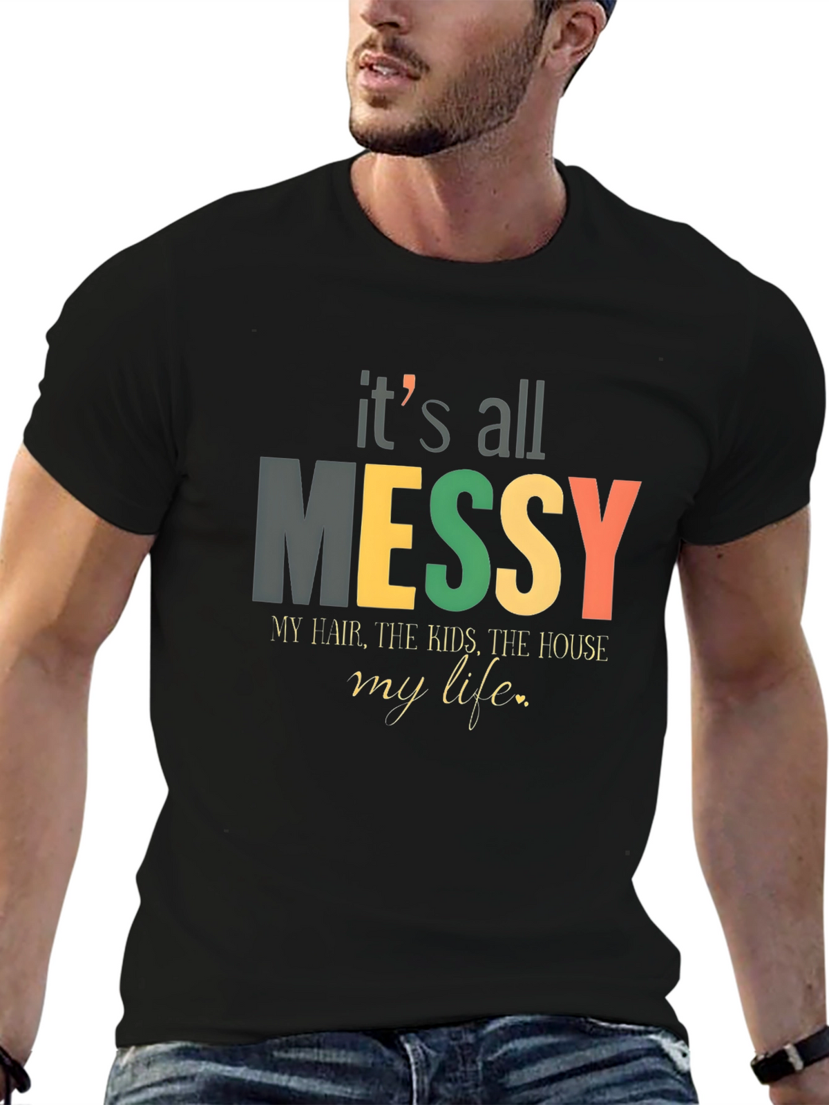 Its All Messy T-Shirt Funny Mom Tee