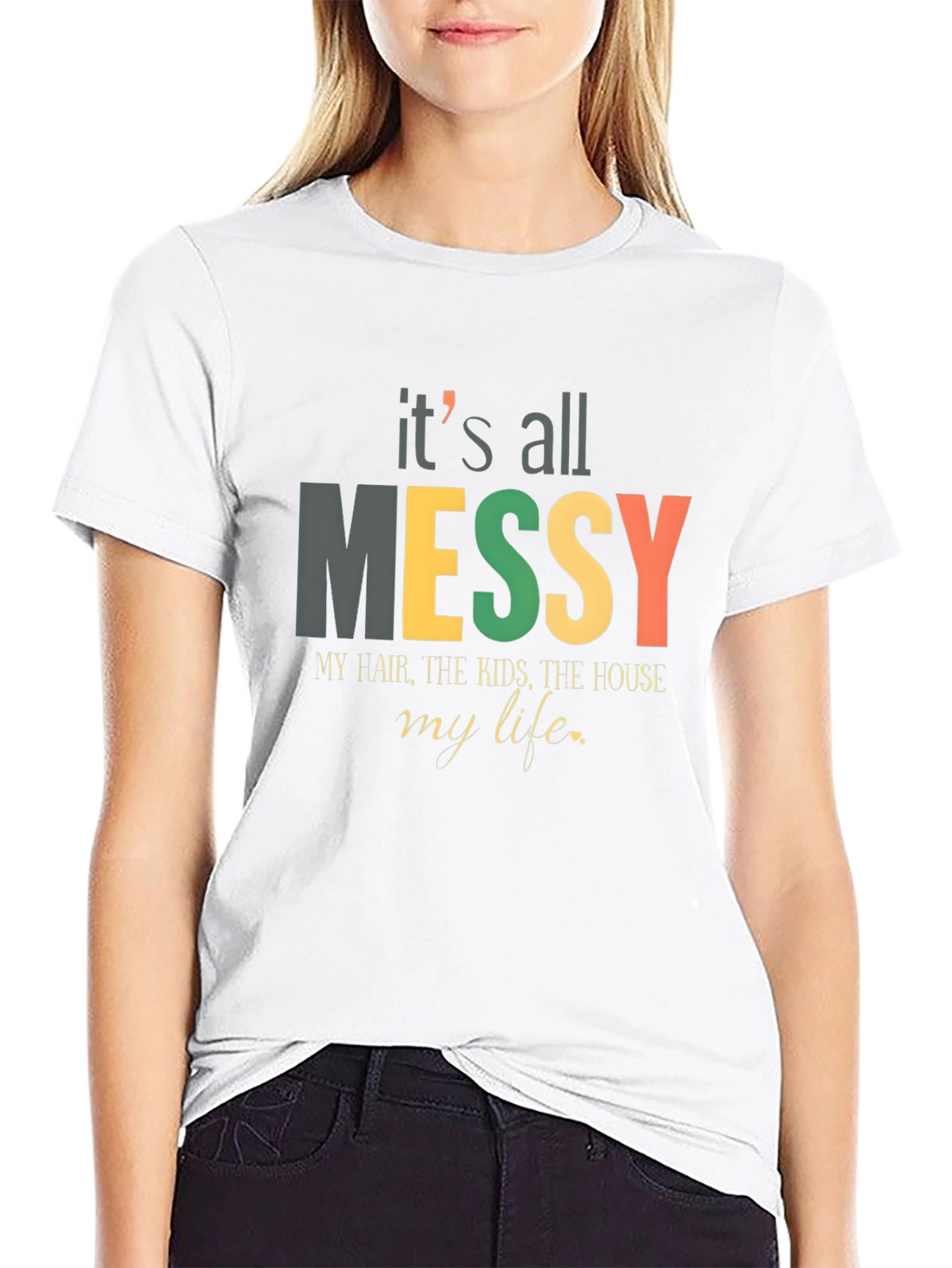 Its All Messy T-Shirt Funny Mom Tee