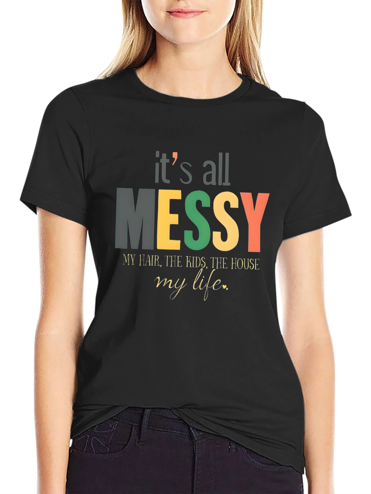 Its All Messy T-Shirt Funny Mom Tee