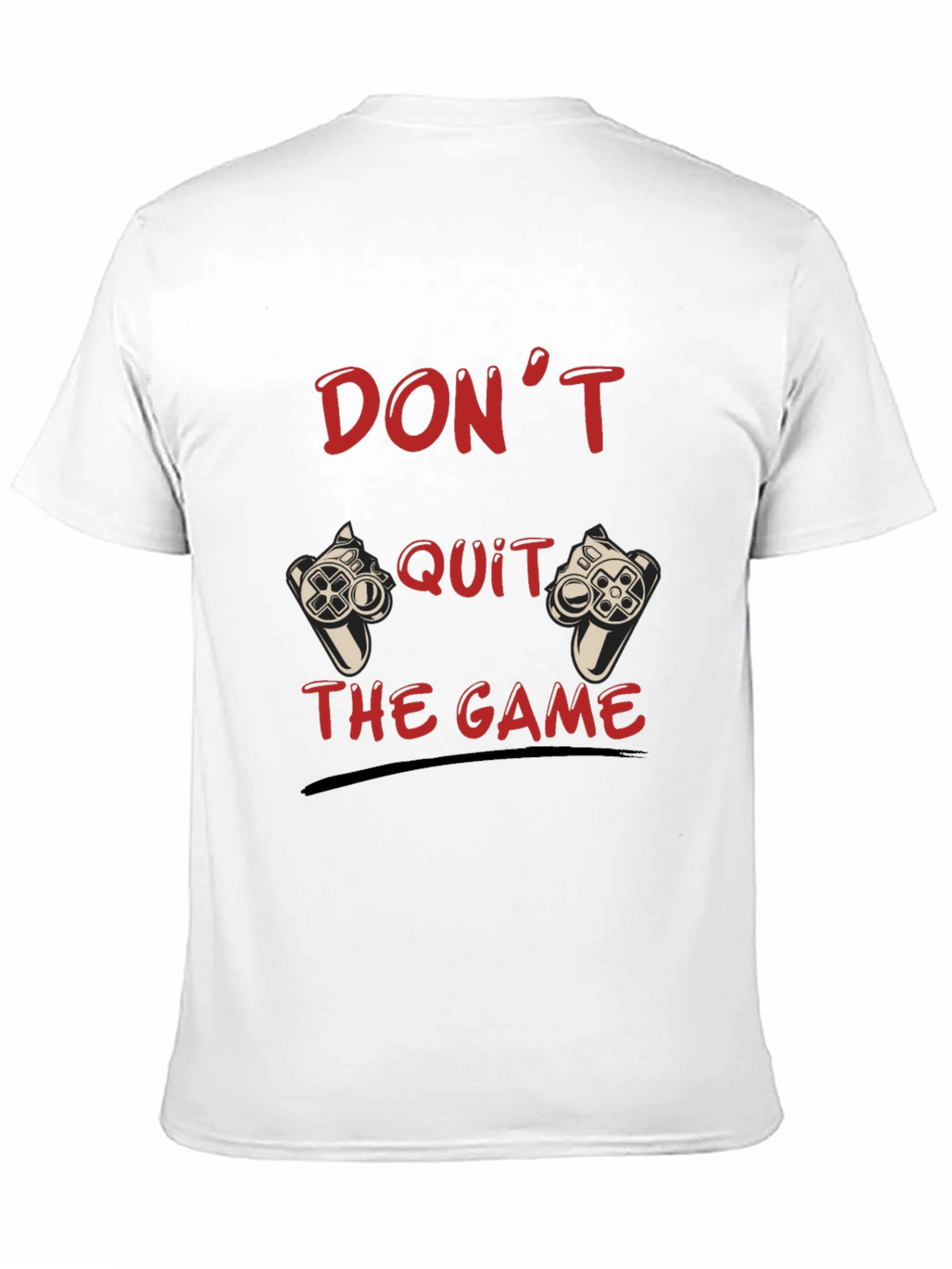 Dont Quit the Game Black T-Shirt