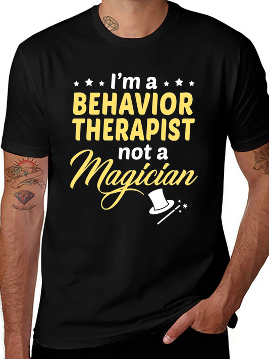 Behavior Therapist T-Shirt - Not a Magician Novelty Tee