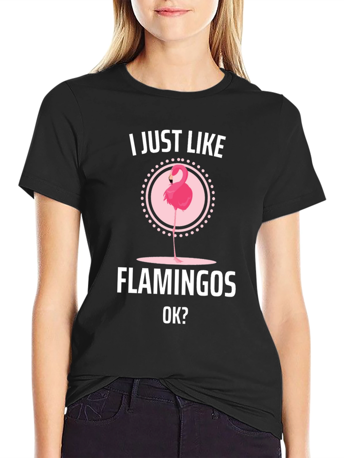 I Just Like Flamingos OK? Graphic T-Shirt