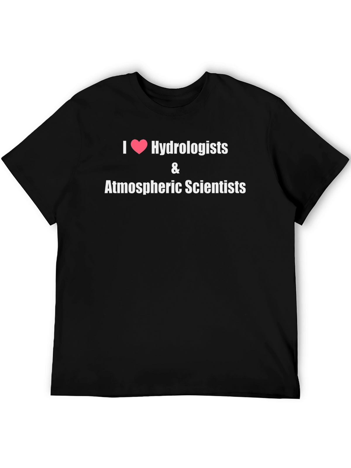 I Heart Hydrologists & Atmospheric Scientists T-Shirt