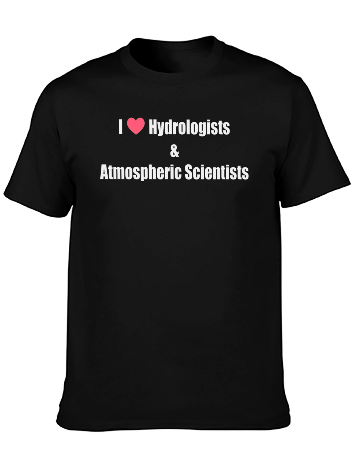 I Heart Hydrologists & Atmospheric Scientists T-Shirt