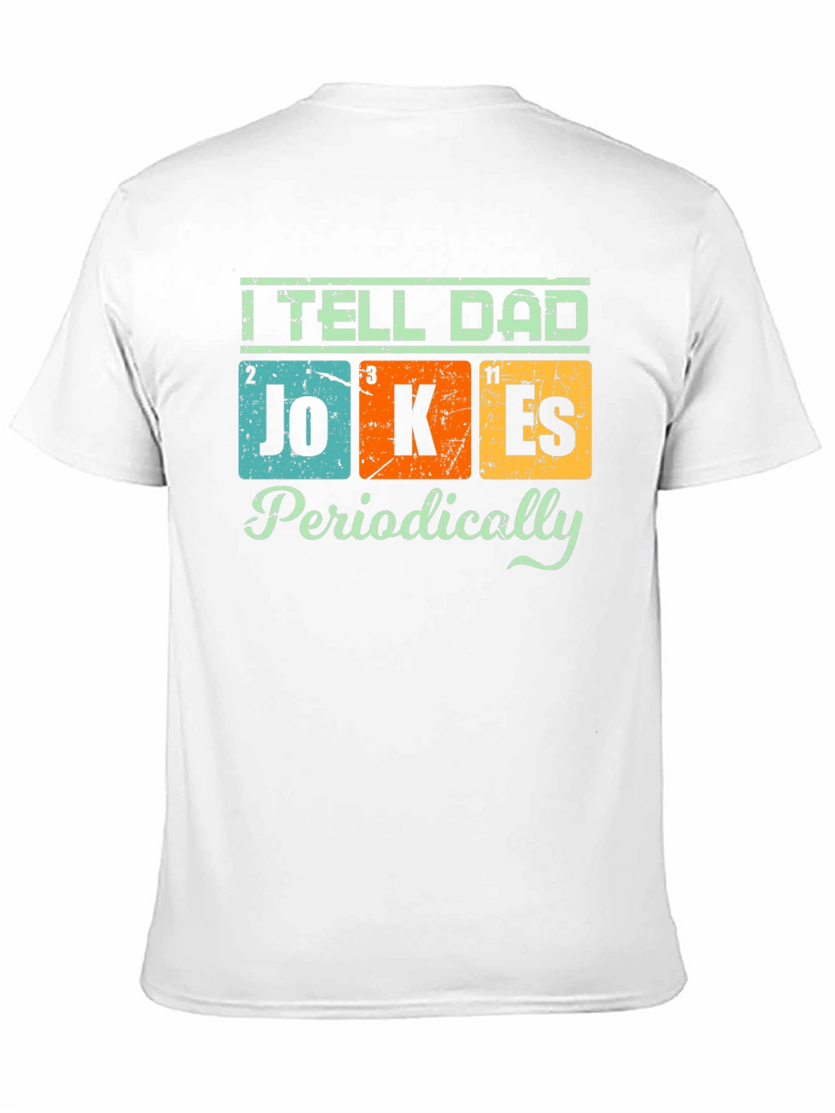 I Tell Dad Jokes Periodically T-Shirt