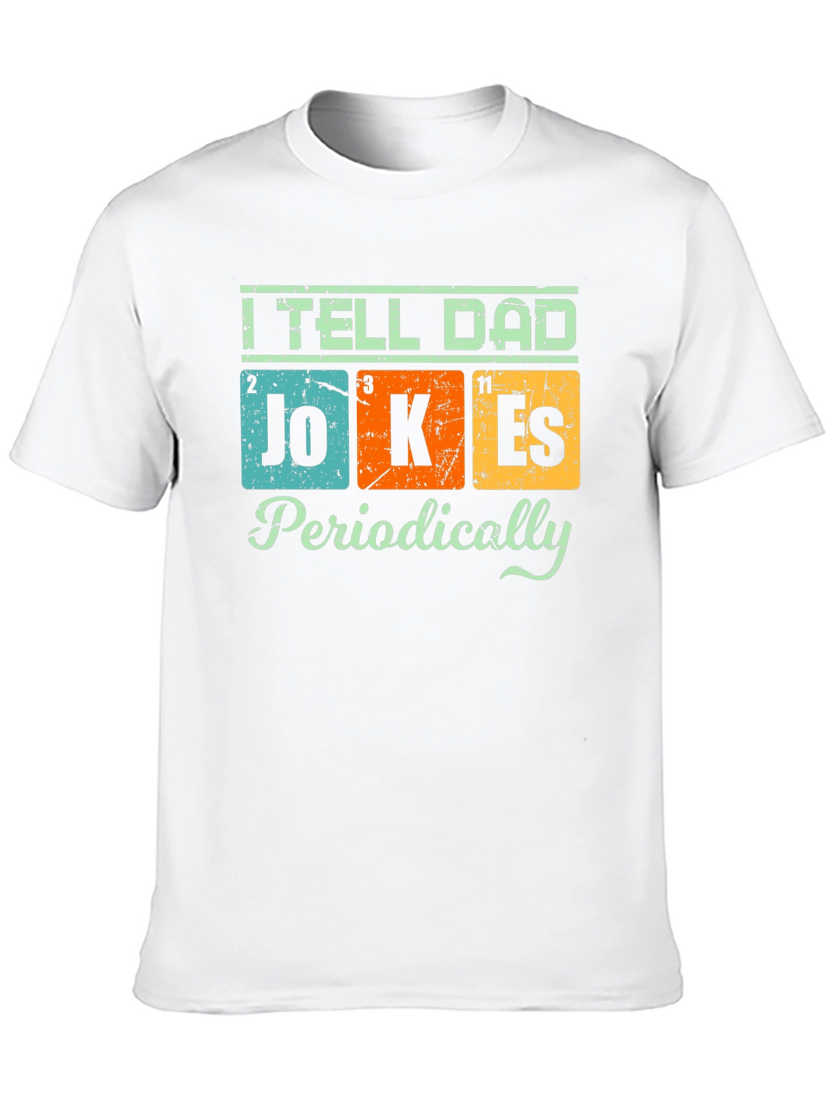I Tell Dad Jokes Periodically T-Shirt
