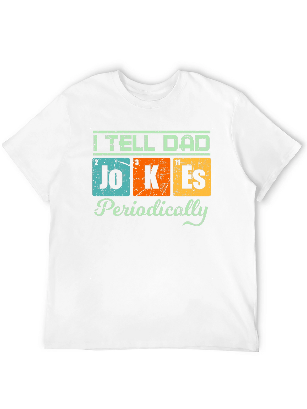 I Tell Dad Jokes Periodically T-Shirt