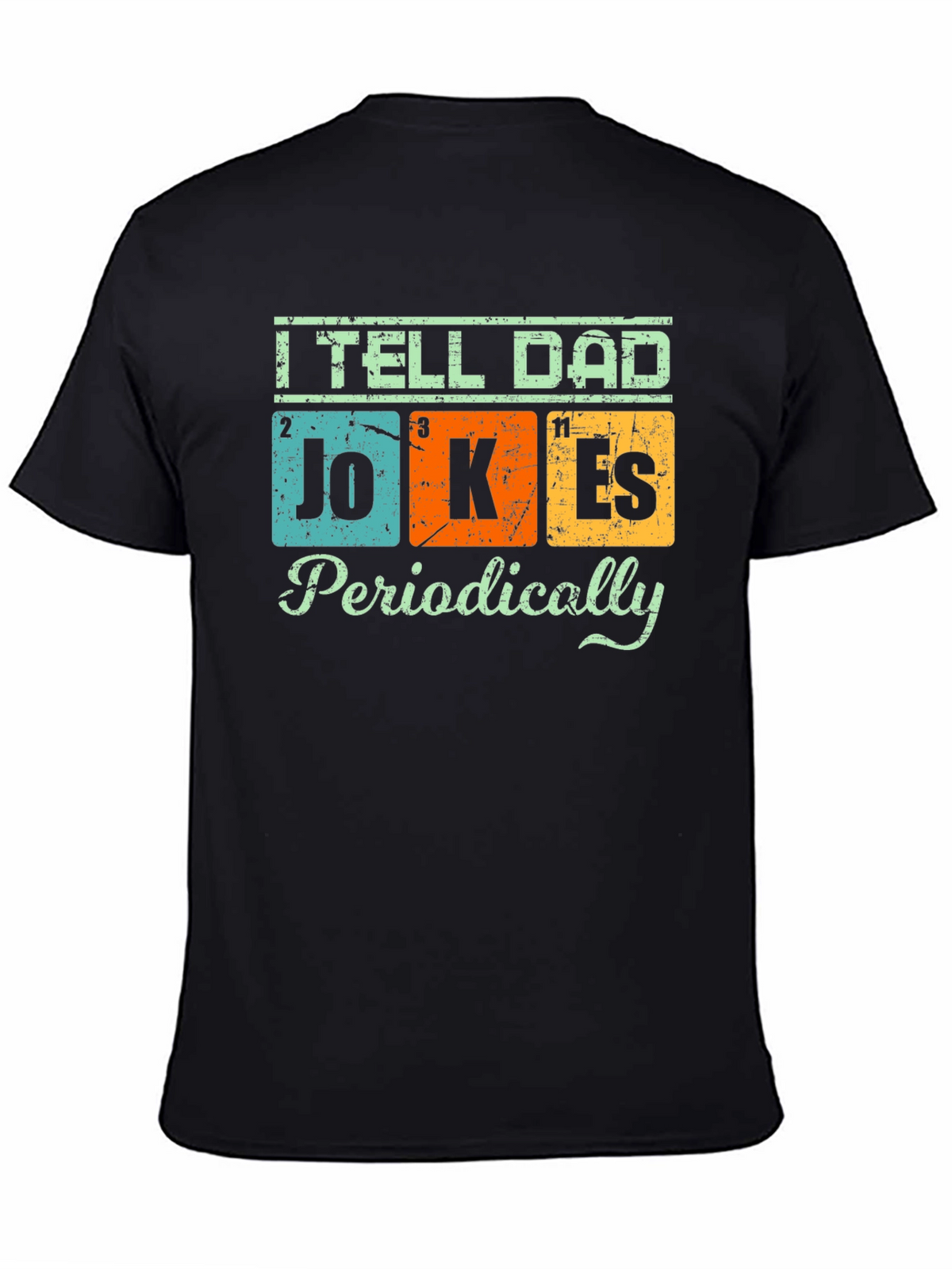 I Tell Dad Jokes Periodically T-Shirt