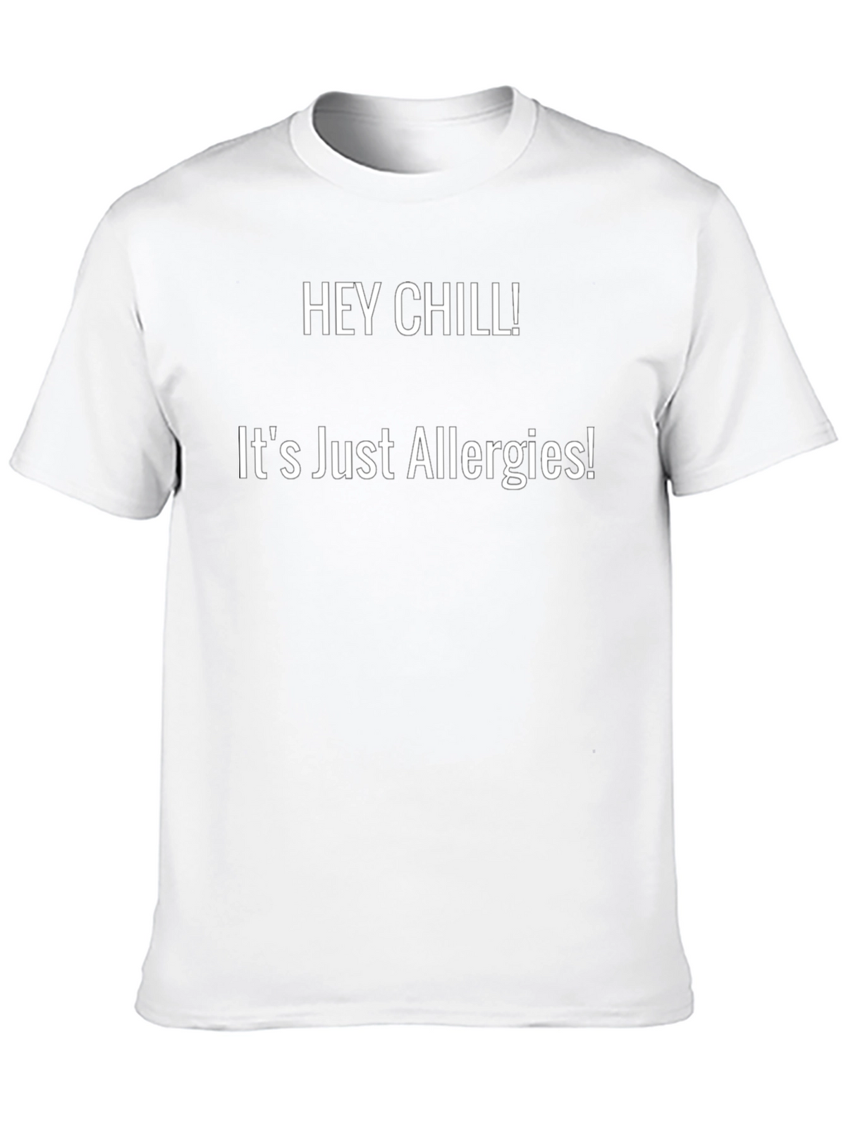 Hey Chill! Allergy T-Shirt - Casual Comfort