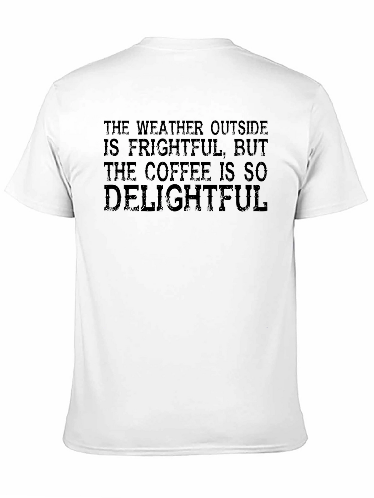 Frightful Weather Delightful Coffee T-Shirt