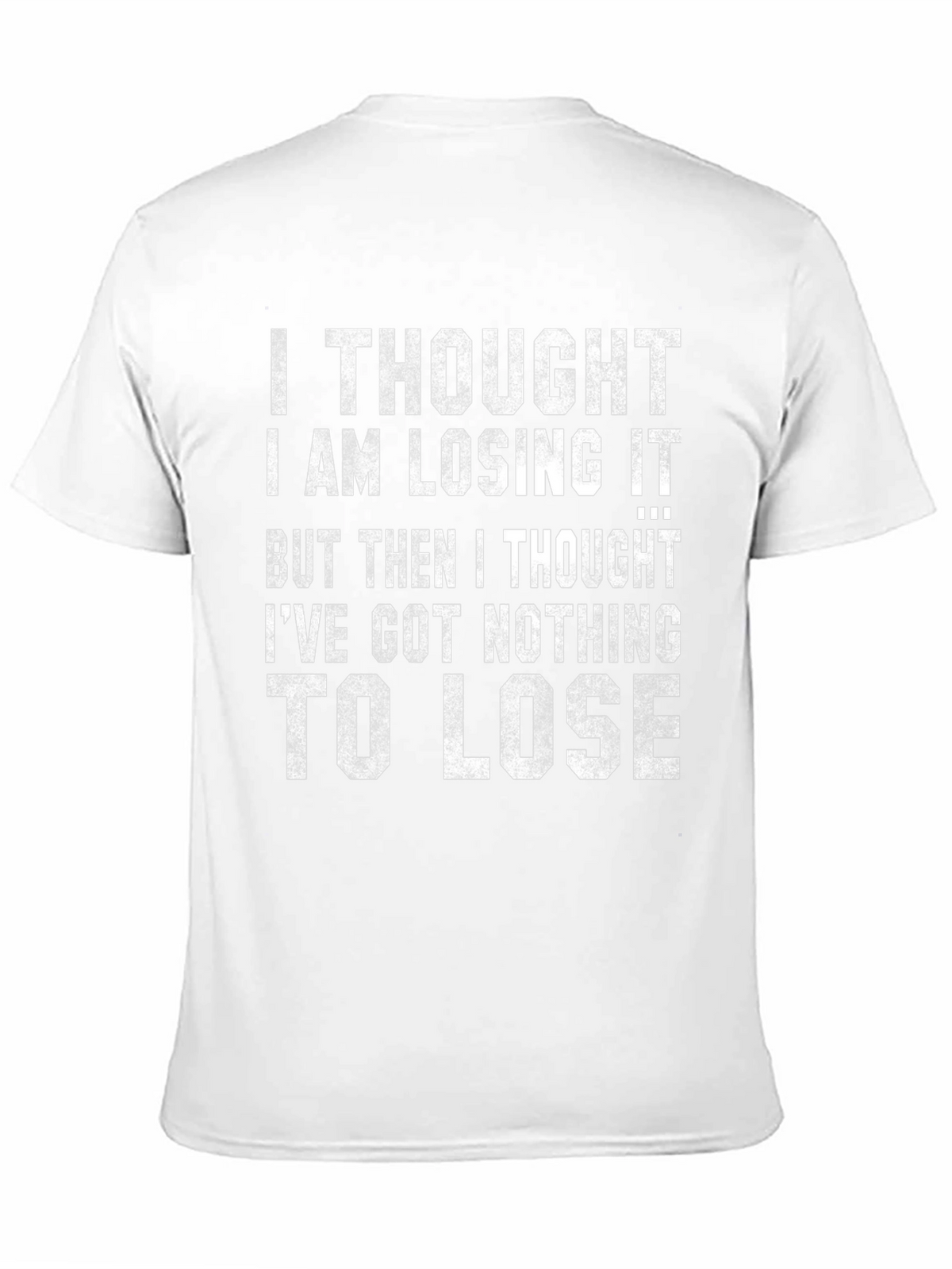 Funny Graphic Tee: Nothing to Lose Sarcastic T-Shirt
