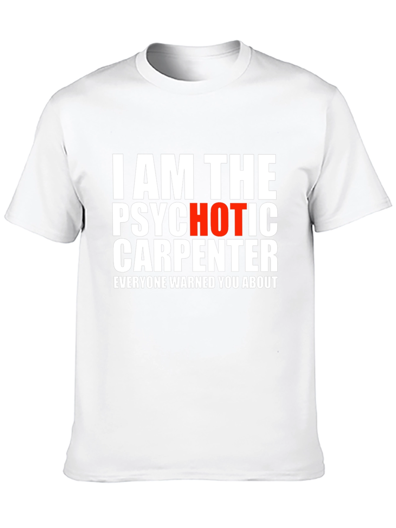 Psychotic Carpenter T-Shirt - Funny Warning