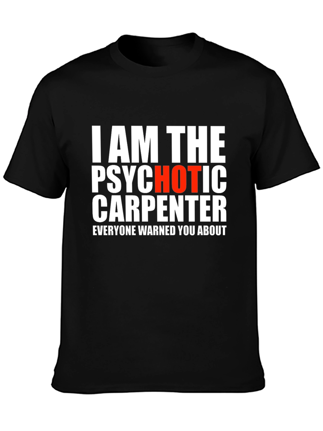 Psychotic Carpenter T-Shirt - Funny Warning