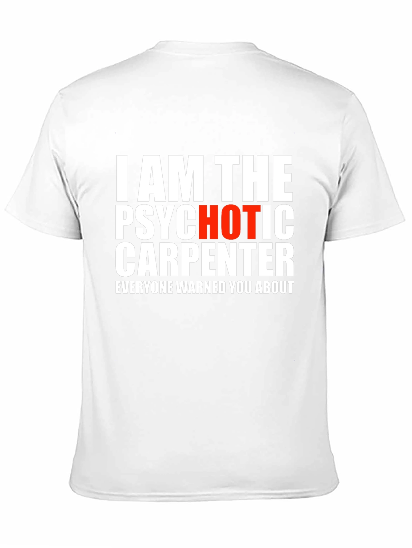 Psychotic Carpenter T-Shirt - Funny Warning