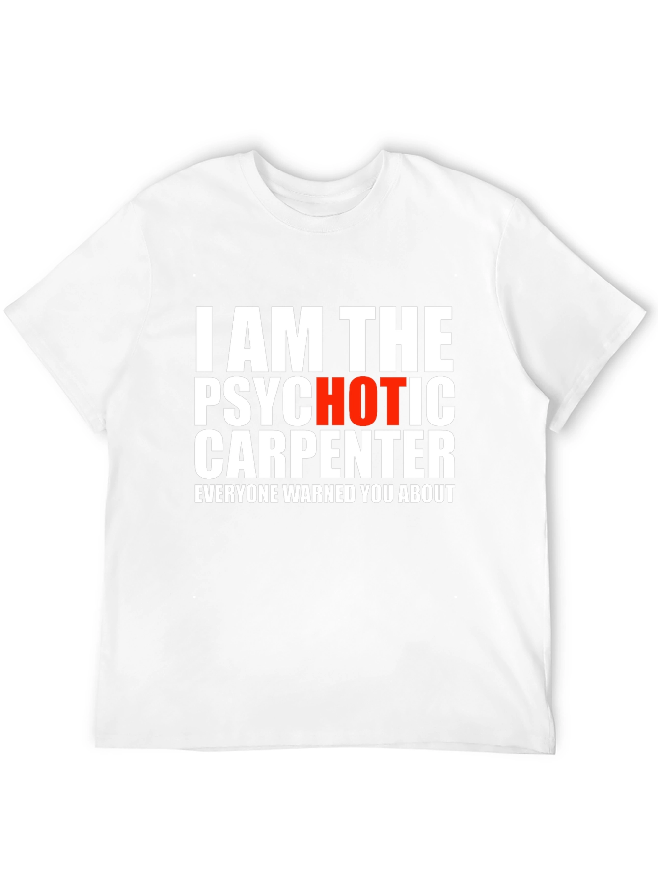 Psychotic Carpenter T-Shirt - Funny Warning