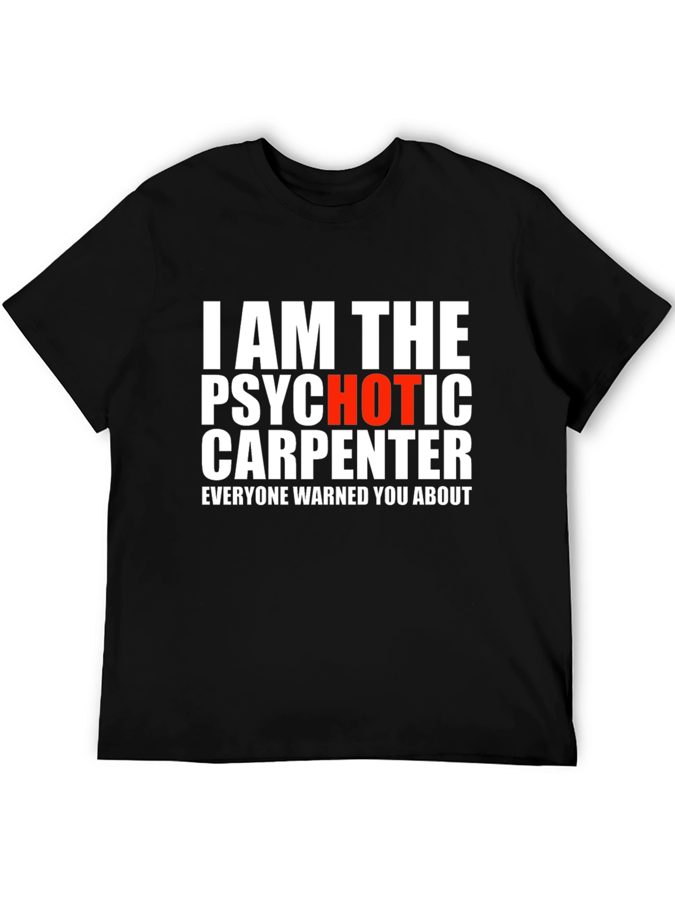 Psychotic Carpenter T-Shirt - Funny Warning
