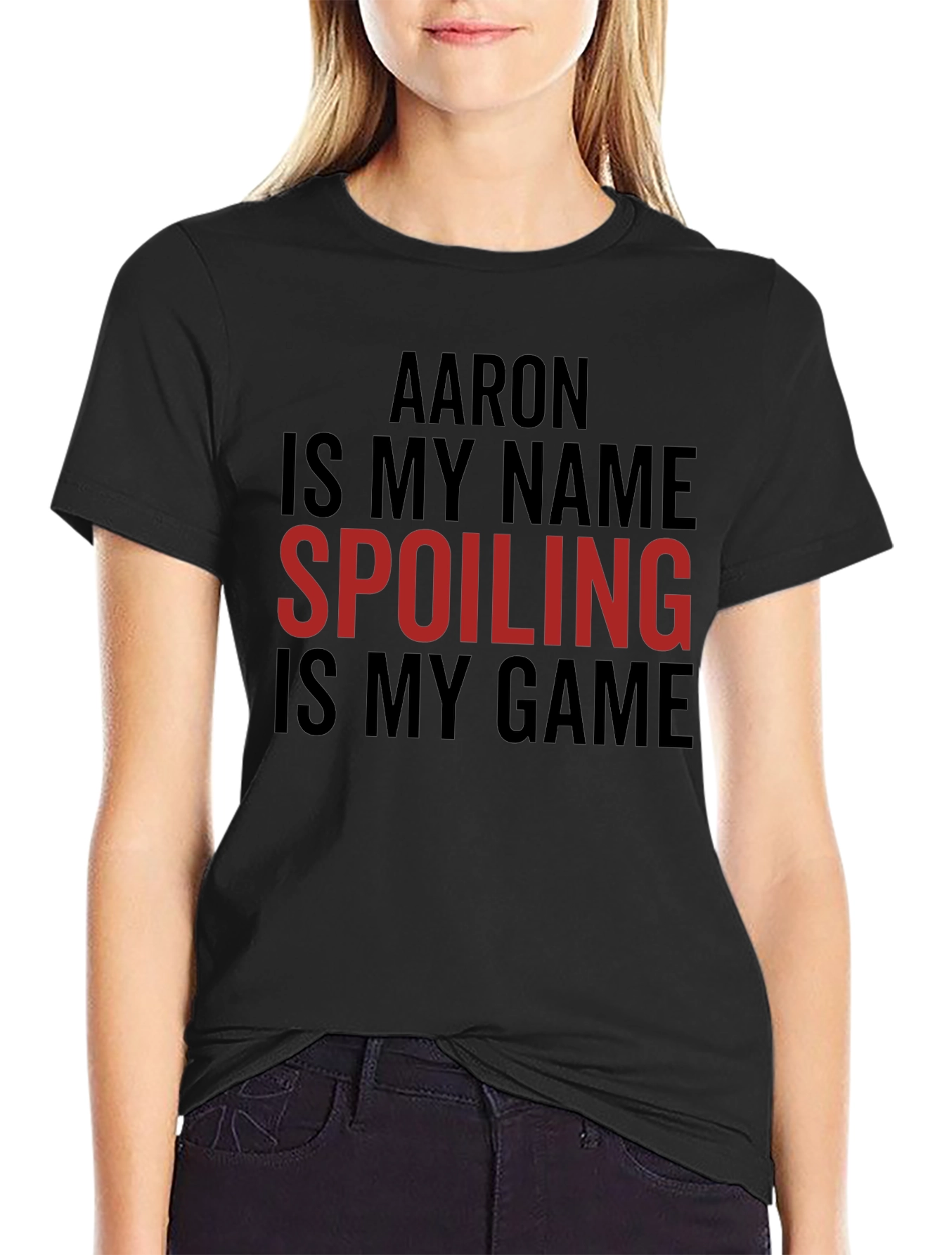 Aaron is My Name Spoiling is My Game Tee