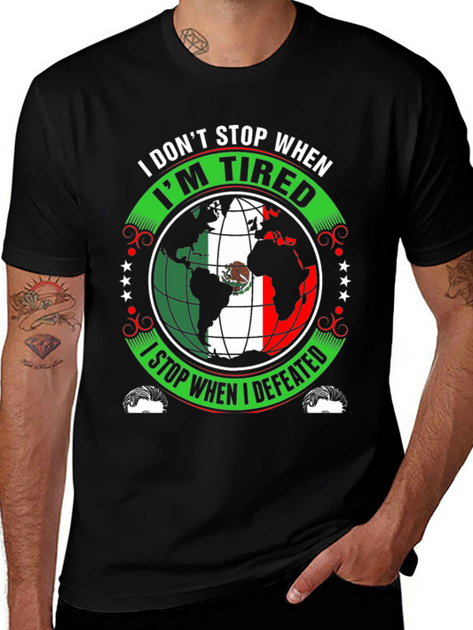 Mexico Flag Globe T-Shirt - I Dont Stop When Im Tired