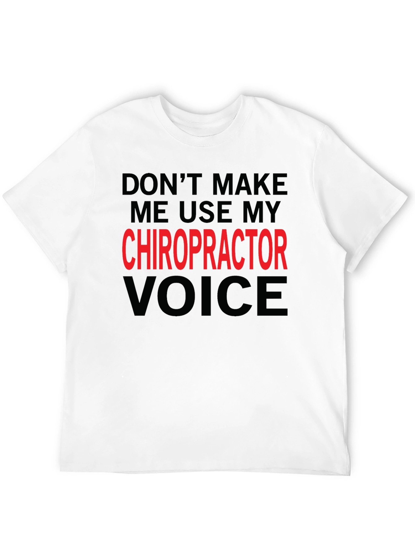 Chiropractor Voice T-Shirt: Funny Warning Tee