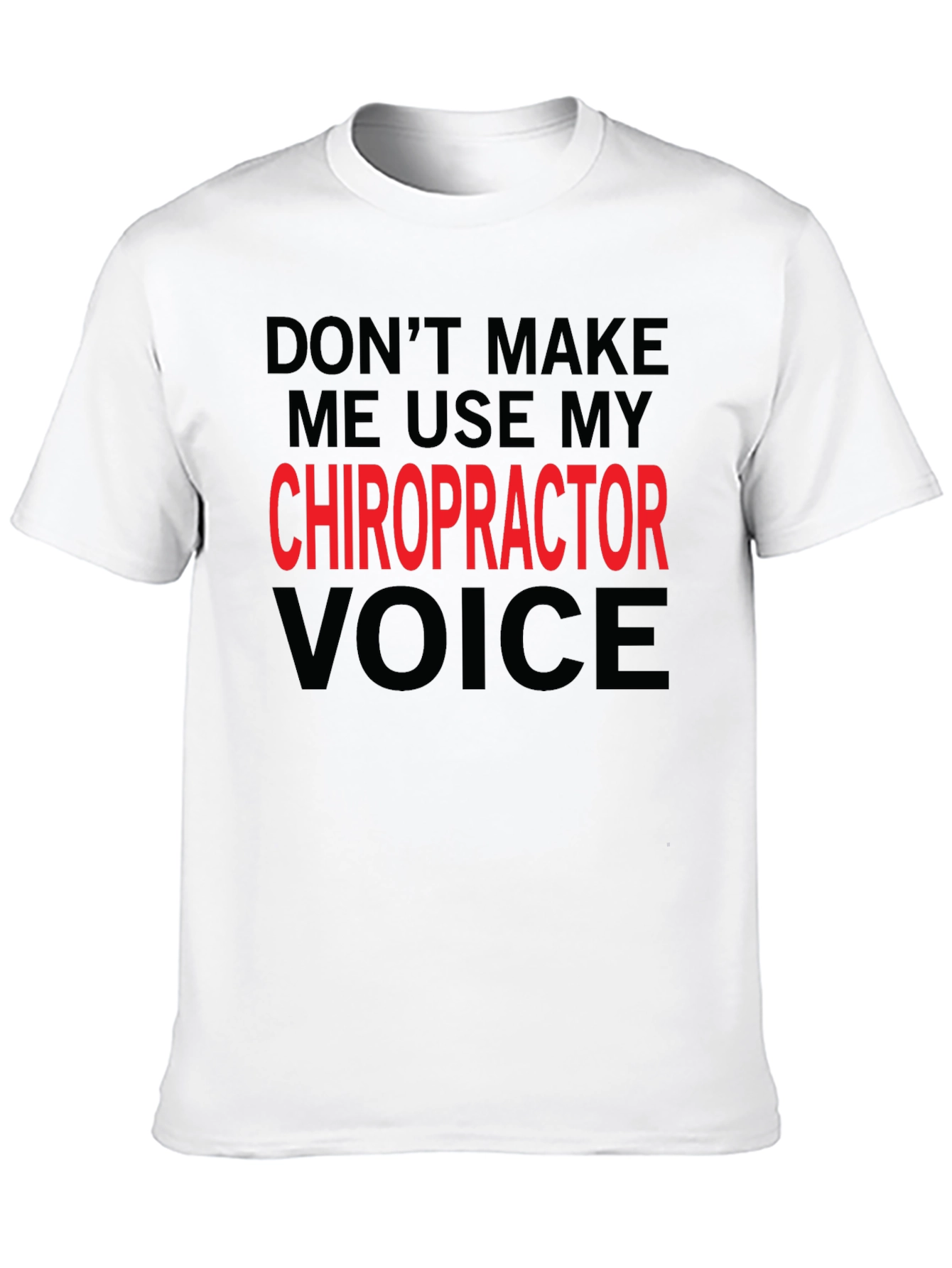 Chiropractor Voice T-Shirt: Funny Warning Tee